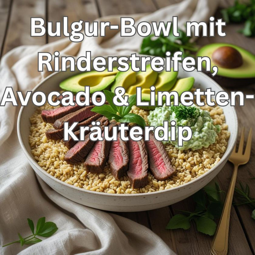 Bulgur-Bowl mit Rinderstreifen, Avocado & Limetten-Kräuterdip