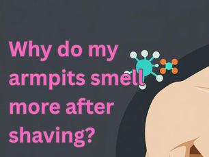 Why do my armpits smell stronger after shaving?