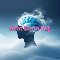 Eliminate Brain Fog: Mental fog, poor memory & concentration problems – why your brain isn't working properly