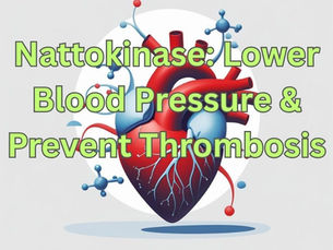 Nattokinase and cardiovascular health: Effects on blood pressure, thrombosis, and vascular protection
