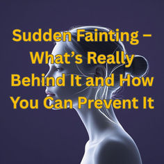 Sudden loss of consciousness – what really lies behind it and how you can prevent it