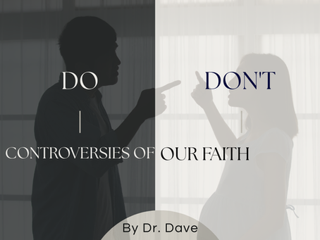 Controversies of Faith                           by Dr. Dave Madenberg