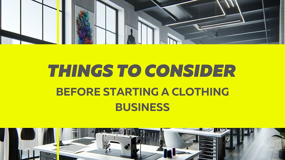 8 Things To Consider Before Starting a Clothing Business