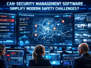 Can Security Management Software Simplify Modern Safety Challenges?