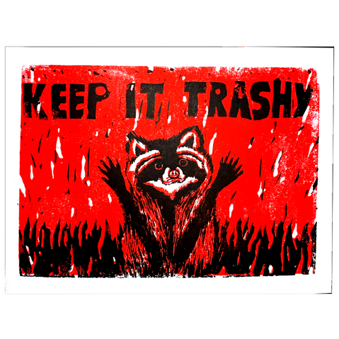 KEEP IT TRASHY - LINO PRINT