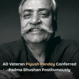 AD Veteran Piyush Pandey ConferredPadma Bhushan Posthumously