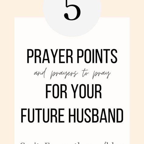 Prayer Points for Your Future Husband (with Prayers to Pray)