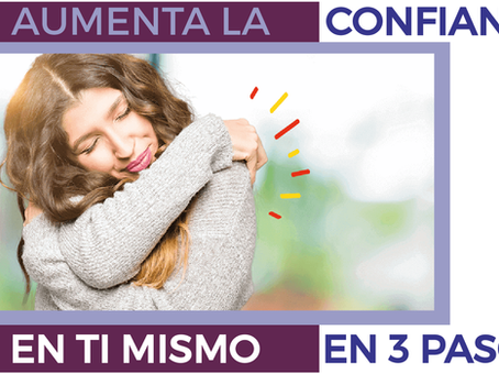 AUMENTA LA CONFOANZA EN TI MISMO EN 3 PASOS.