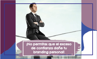 ¿SUFRES DE EXCESO DE CONFIANZA? ¡TEN CUIDADO!