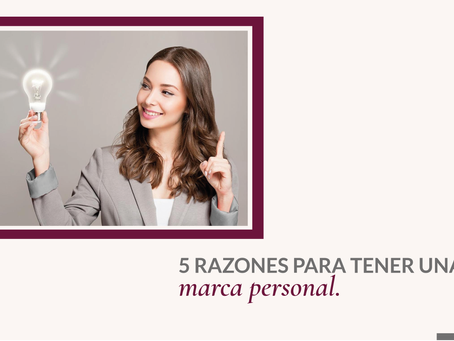 5 RAZONES PARA TENER UNA MARCA PERSONAL.