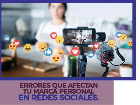 7 ERRORES EN REDES SOCIALES QUE AFECTAN TU MARCA PERSONAL.