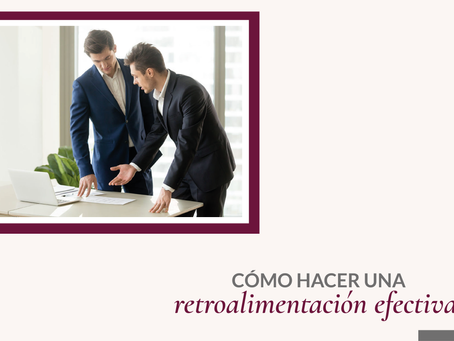 CÓMO HACER UNA RETROALIMENTACIÓN EFECTIVA.