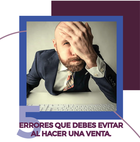 5 ERRORES DE COMPORTAMIENTO MÁS COMUNES AL VENDER.