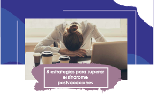 5 estrategias para superar el síndrome postvacaciones