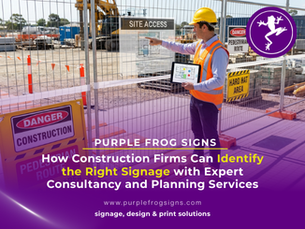 How Construction Firms Can Identify the Right Signage with Expert Consultancy and Planning Services