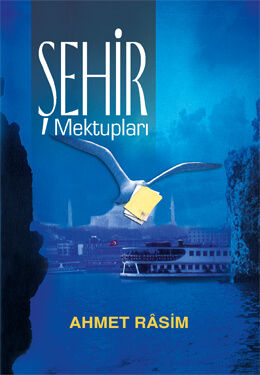Şehir Mektupları / Ahmet Râsim