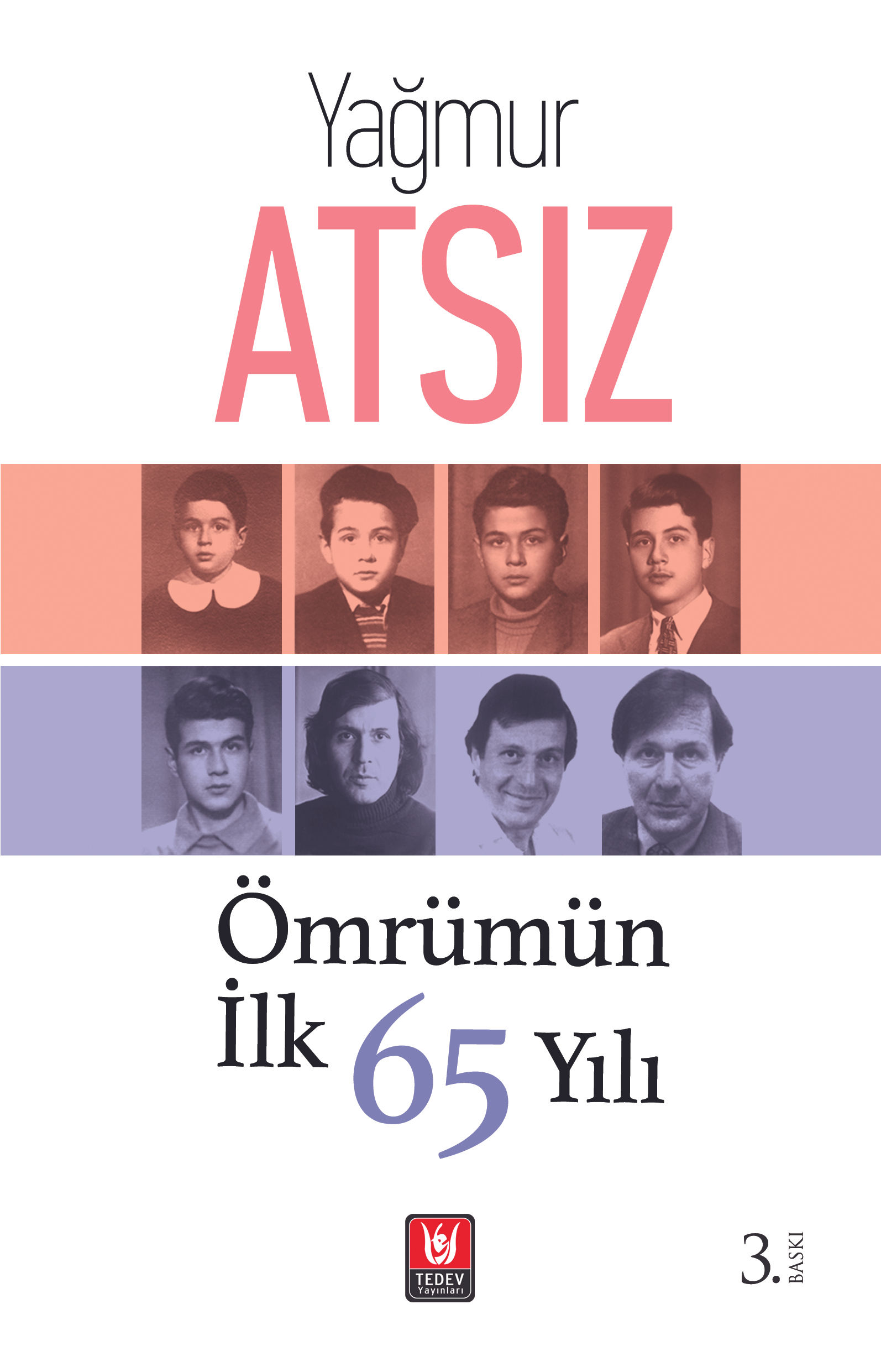 Ömrümün İlk 65 Yılı / Yağmur Atsız