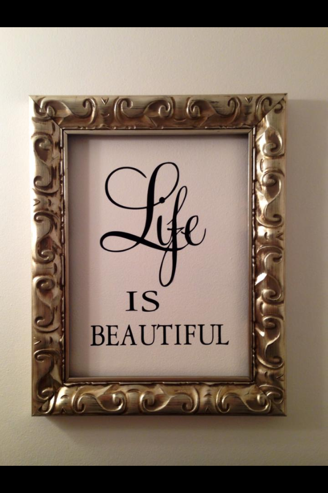 Life is Beautiful with a frame