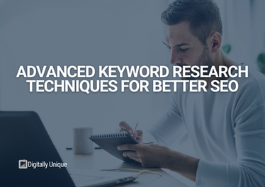 Advanced Keyword Research Techniques For Better SEO
