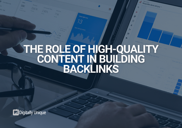 The Role of High-Quality Content in Building Backlinks 