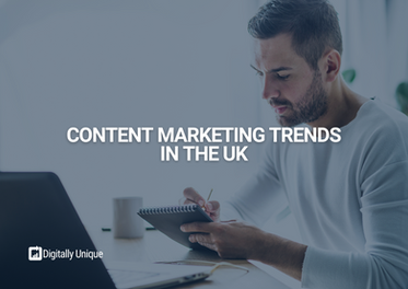 Content Marketing Trends In The UK