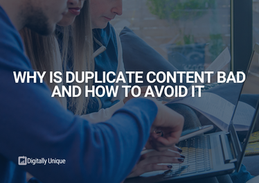 Why Is Duplicate Content Bad & How To Avoid It