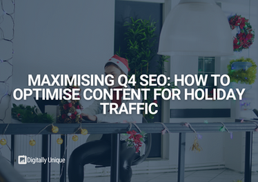 Maximising Q4 SEO: How to Optimise Content for Holiday Traffic
