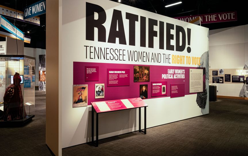 The Tennessee State Museum announced this week that Ratified! Tennessee Women and the Right to Vote will extend its run through September 26 of this year. (Photo Credit: Joe Pagetta)