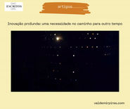 Inovação profunda: uma necessidade no caminho para outro tempo