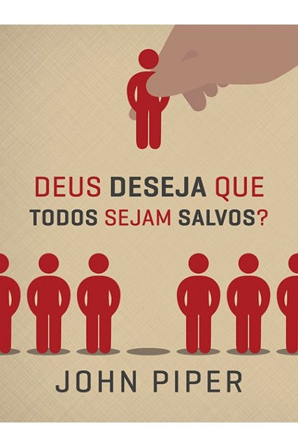 Deus deseja que todos sejam salvos?