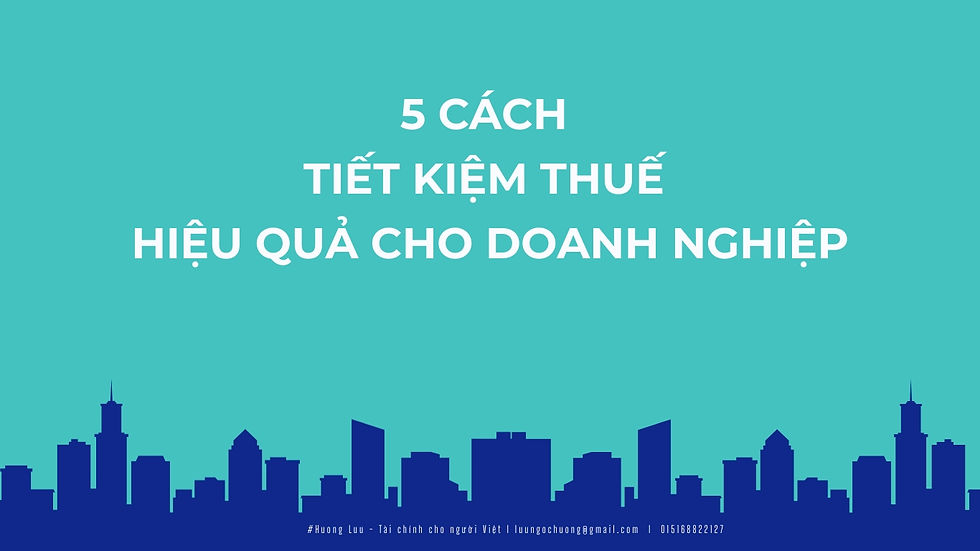 5 cách tiết kiệm thuế hiệu quả cho doanh nghiệp