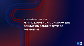 Frais d’examen CPF : une nouvelle obligation dans les devis de formation