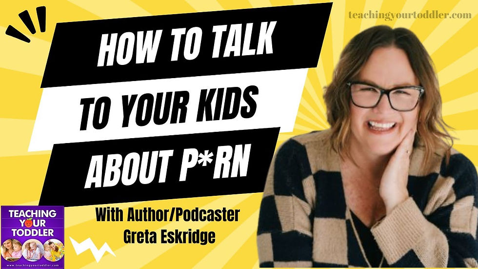 How to Talk to Your Kids About P*rn and the Much Better Alternative with Author Greta Eskridge