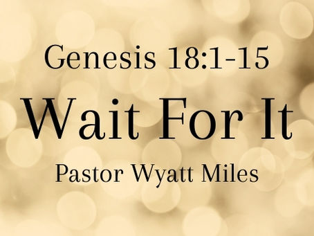 Wait for It - Genesis 18:1-15