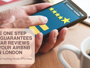 The One Step That Guarantees 5-Star Reviews for Your Airbnb in London