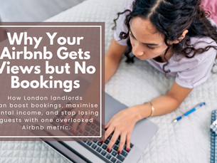 Why Your Airbnb Gets Views but No Bookings – And the Key Metric Every London Landlord Must Track