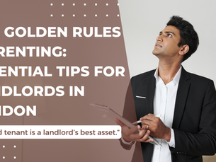 The Golden Rules of Renting: Essential Tips for Landlords in London