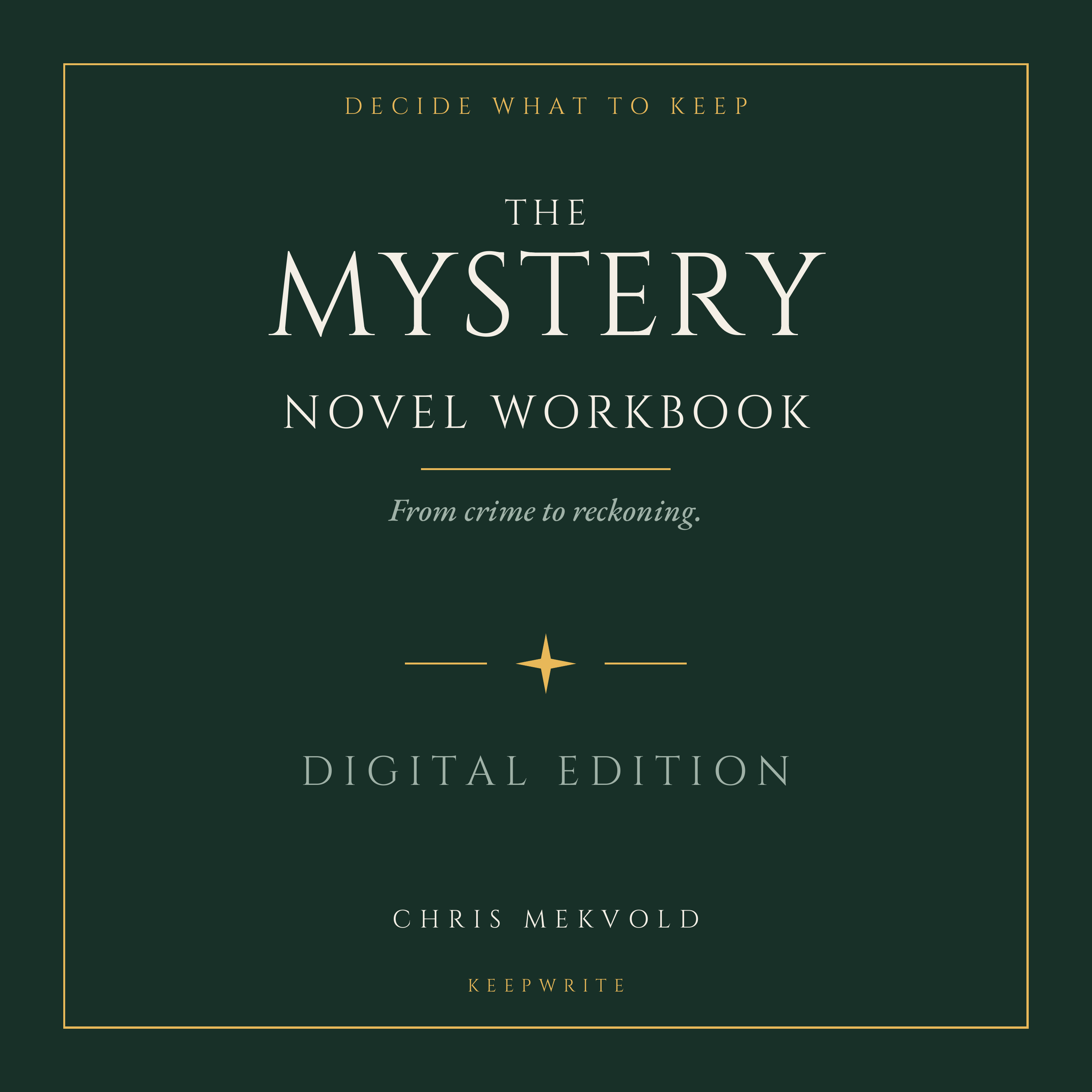 Decide What to Keep: The Mystery Novel Workbook