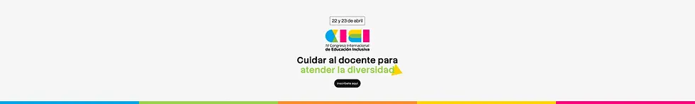 Banner del IV Congreso Internacional de Educación Inclusiva con fecha 22 y 23 de abril y texto “Cuidar al docente para atender la diversidad” junto a botón de inscripción.