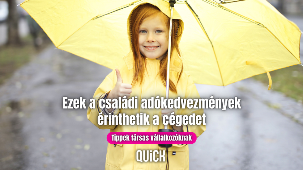 ezek a családi adókedvezmények érinthetik a cégedet tippek társas vállalkozóknak quick felirat