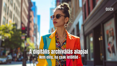 digitális archiválás alapjai nem elég, ha csak letöltöd felirat