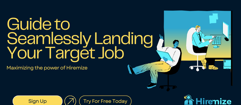 Maximizing Hiremize: Guide to Seamlessly Landing Your Target Job