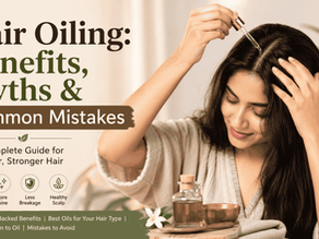 Hair Oiling: Benefits, Myths, and Common Mistakes
