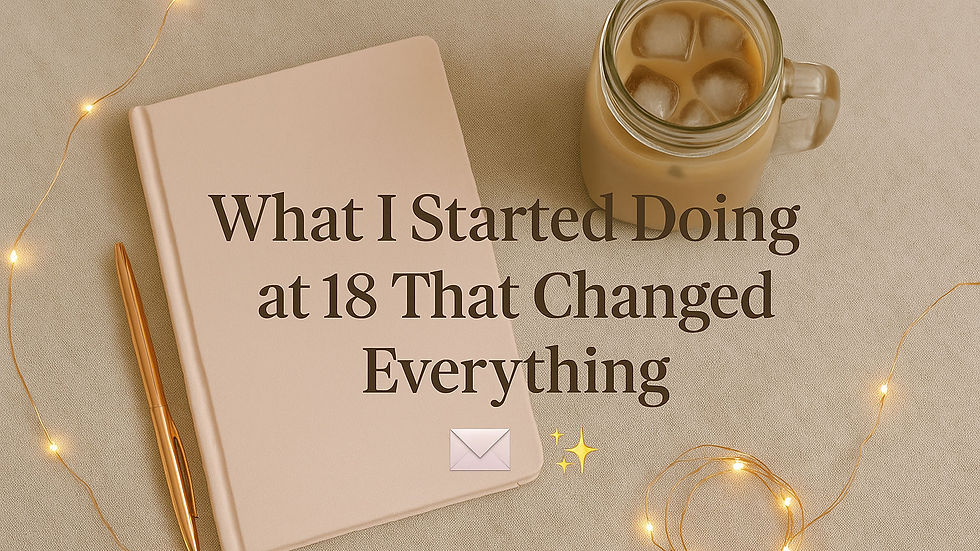 ✨What I Started Doing at 18 That Changed Everything 💄💫💌