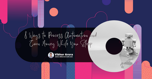 8 Ways to Process Automation and Earn Money While You Sleep