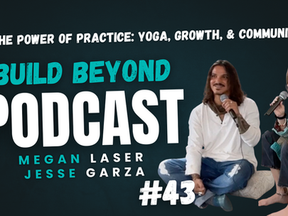 Podcast Episode ๐๏ธ #43: The Power of Practice - Yoga, Growth, & Community with Megan Laser & Jesse Garza