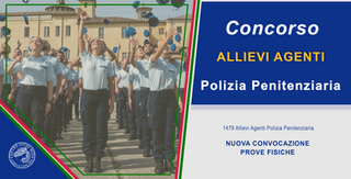 CONCORSO 1.479 AGENTI POLIZIA PENITENZIARIA 2021 - NUOVA CONVOCAZIONE PROVE DI EFFICIENZA FISICA
