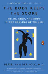 Bessel Van der Kolk, M.D. Body Keeps the Score