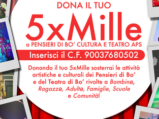 Destina il tuo 5xMille a Pensieri di Bo’ Cultura e Teatro APS