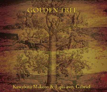 Kawabata Makoto & À Qui Avec Gabriel – Golden Tree